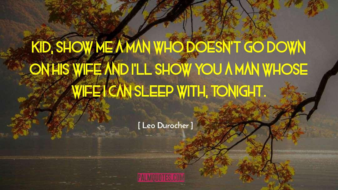 Tonight Show Dad quotes by Leo Durocher