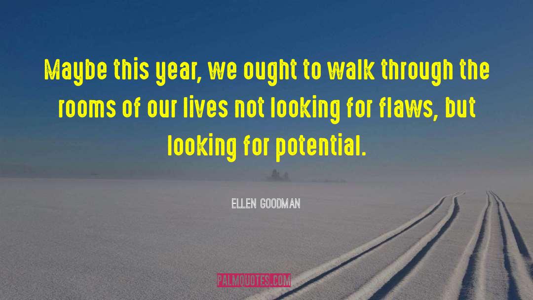 Tons Of Flaws quotes by Ellen Goodman