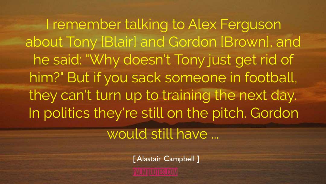 Tony Blair quotes by Alastair Campbell