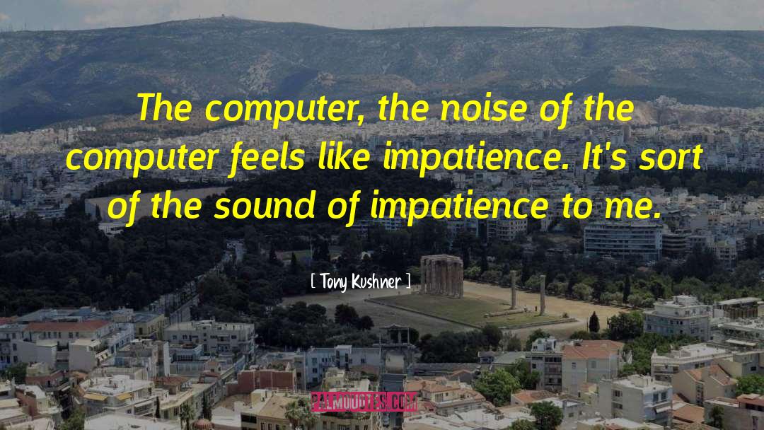 Tony Kushner quotes by Tony Kushner