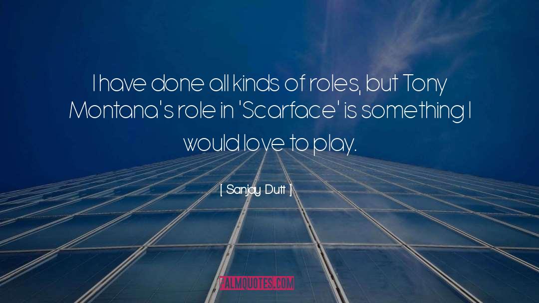 Tony Scarface Montana quotes by Sanjay Dutt