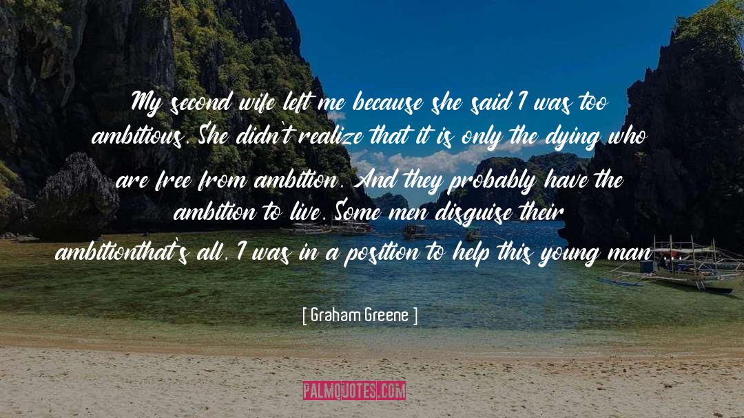 Too Ambitious quotes by Graham Greene