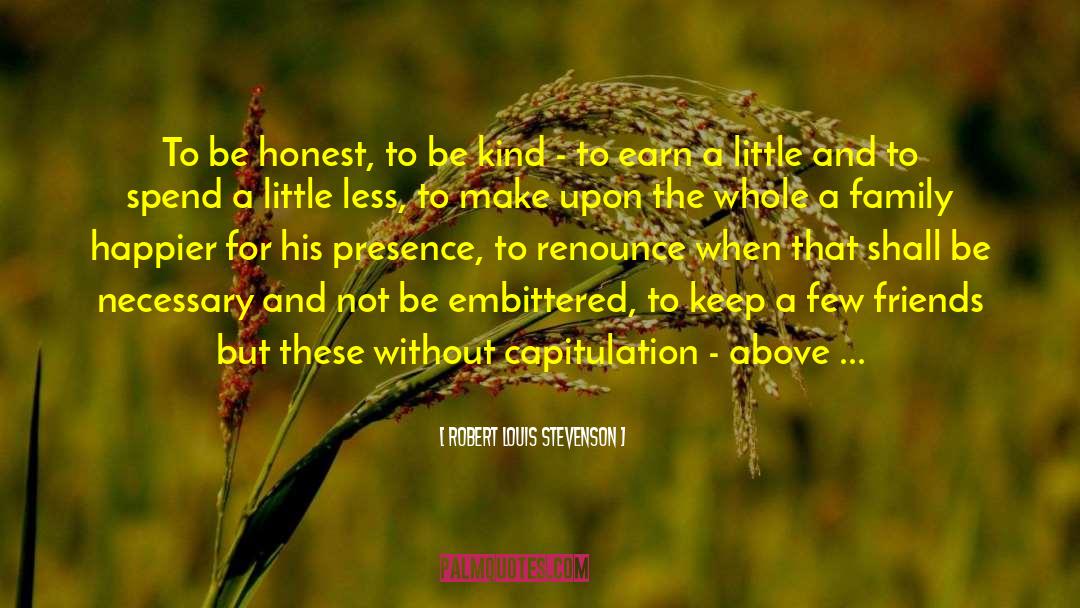 Too Ambitious quotes by Robert Louis Stevenson