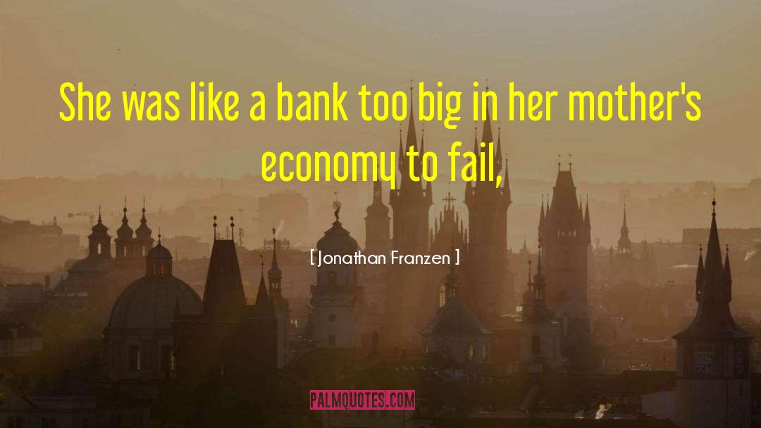 Too Big To Fail Sorkin quotes by Jonathan Franzen