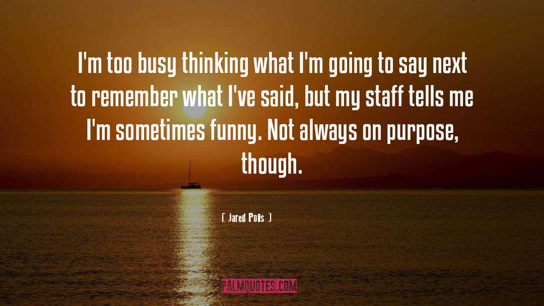 Too Busy Funny quotes by Jared Polis