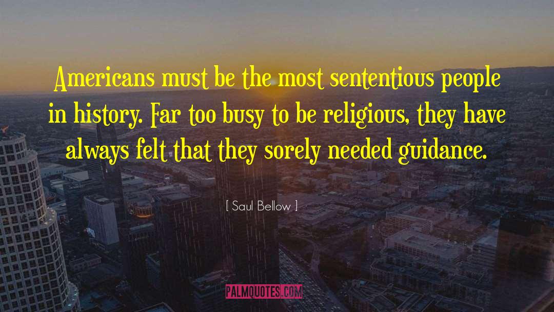 Too Busy Working quotes by Saul Bellow