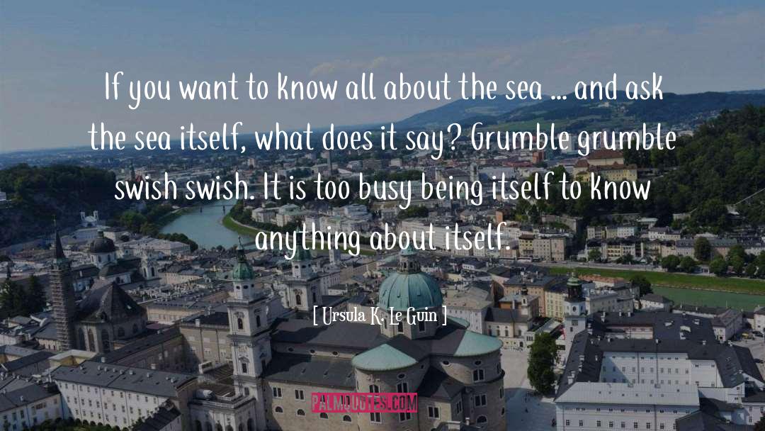 Too Busy Working quotes by Ursula K. Le Guin