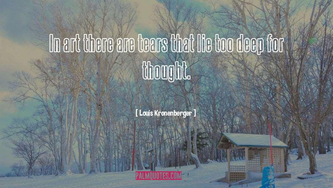 Too Deep quotes by Louis Kronenberger