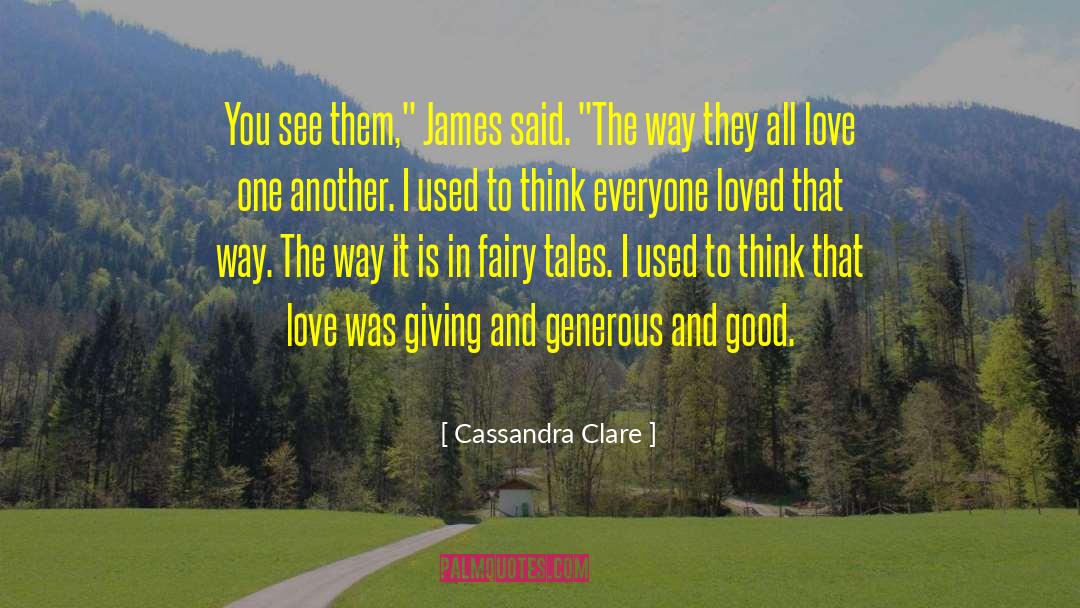 Too Generous quotes by Cassandra Clare