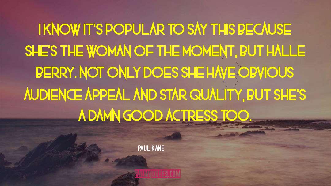 Too Good quotes by Paul Kane