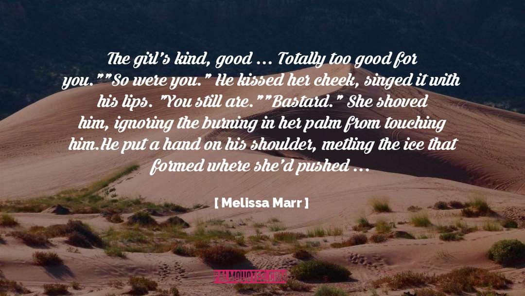 Too Good quotes by Melissa Marr