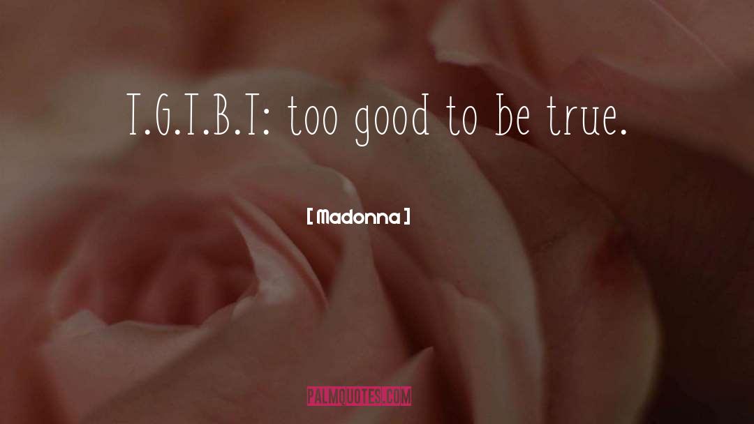 Too Good To Be True quotes by Madonna