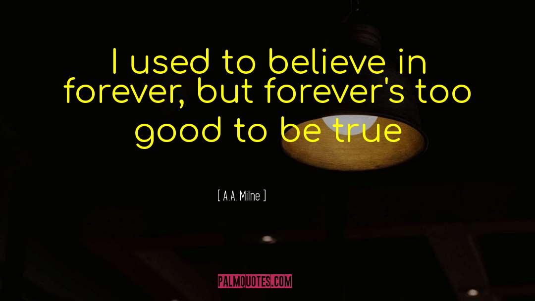 Too Good To Be True quotes by A.A. Milne