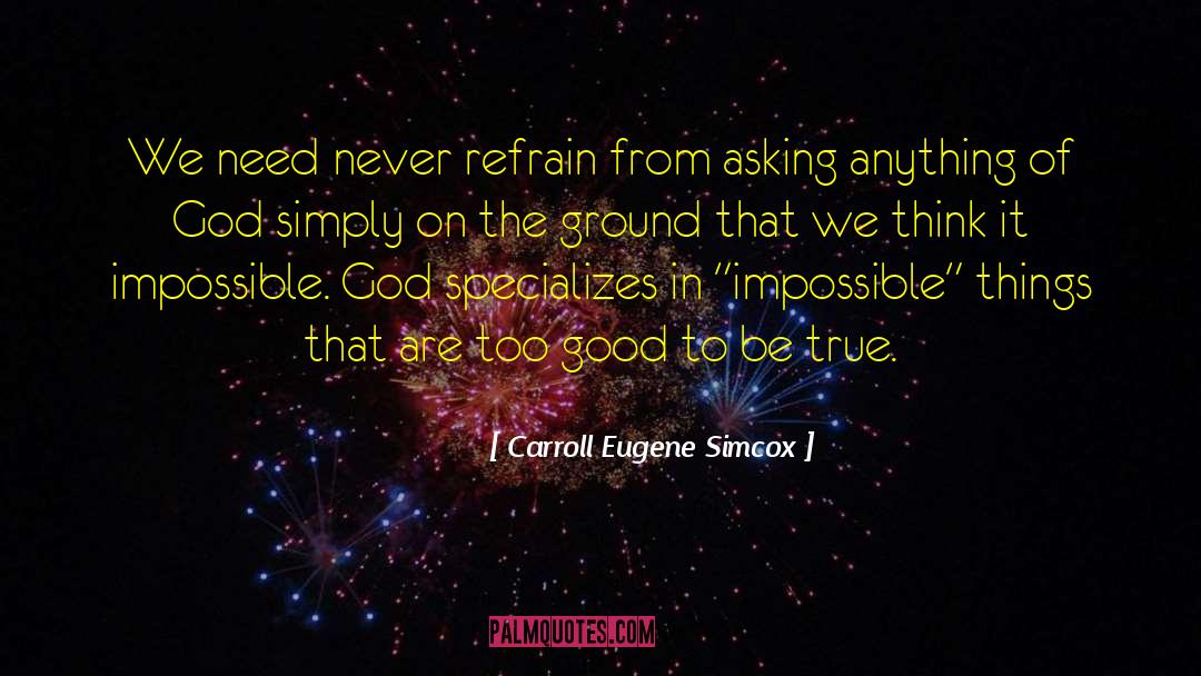 Too Good To Be True quotes by Carroll Eugene Simcox