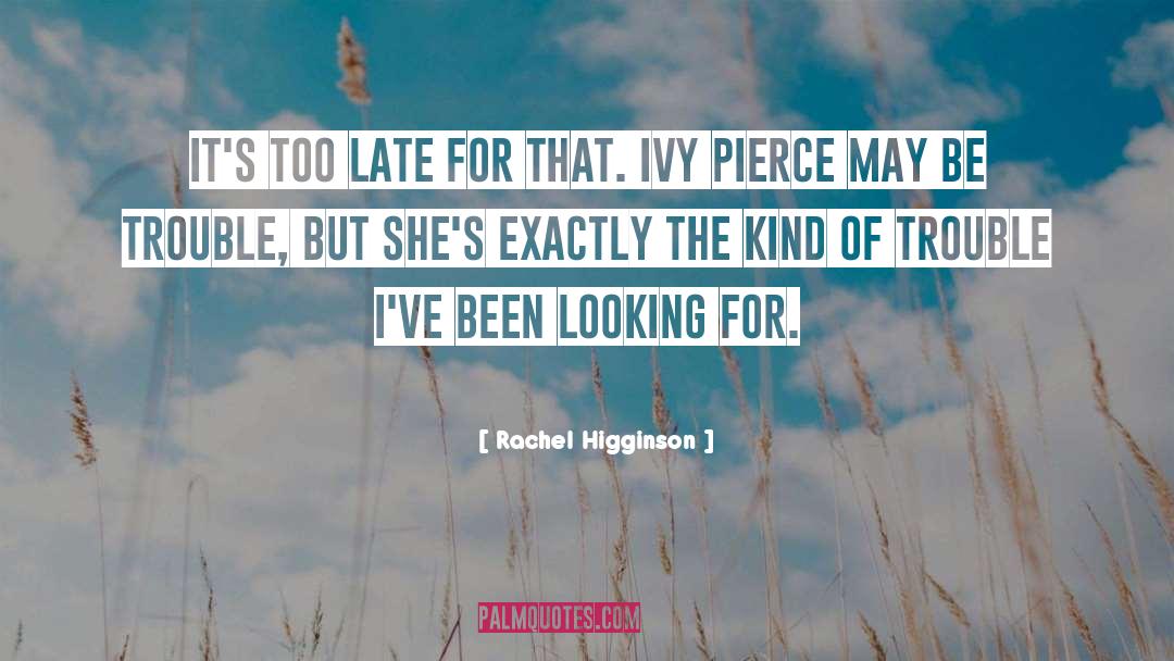 Too Late quotes by Rachel Higginson