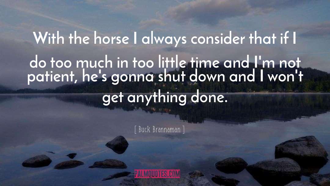 Too Little Time quotes by Buck Brannaman