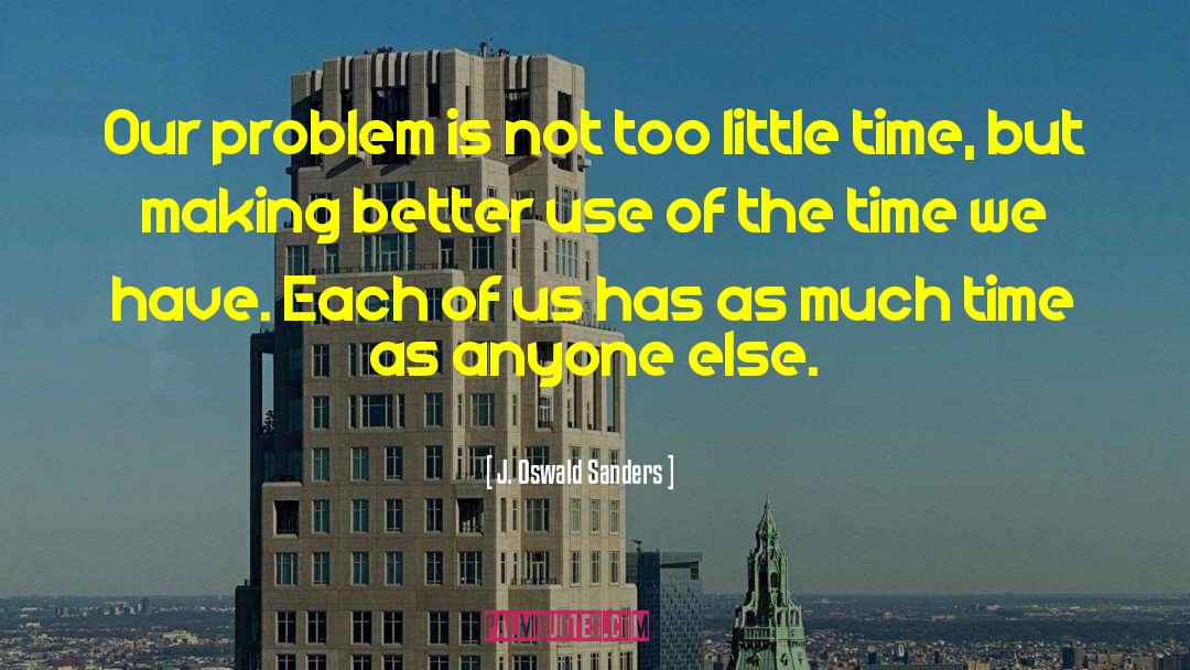 Too Little Time quotes by J. Oswald Sanders