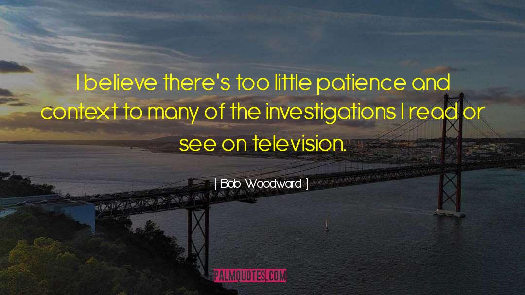 Too Little Time quotes by Bob Woodward