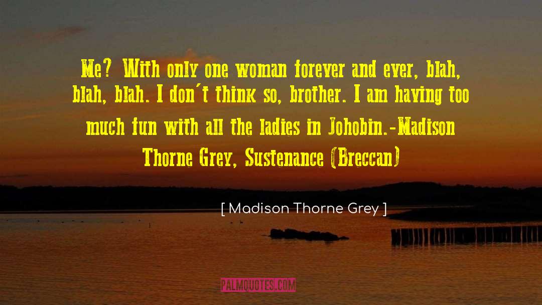 Too Much Fun quotes by Madison Thorne Grey