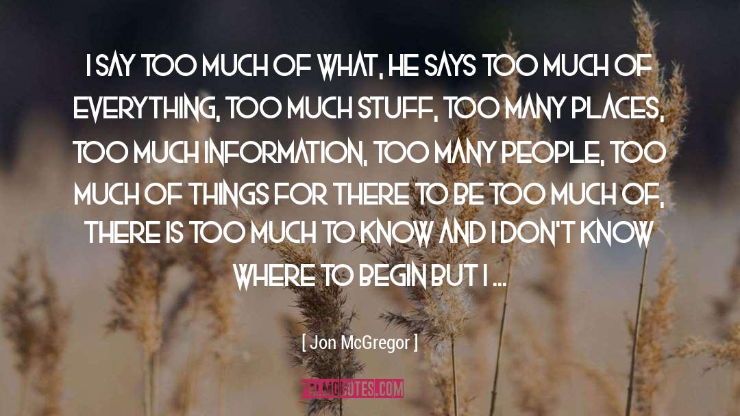 Too Much Information quotes by Jon McGregor