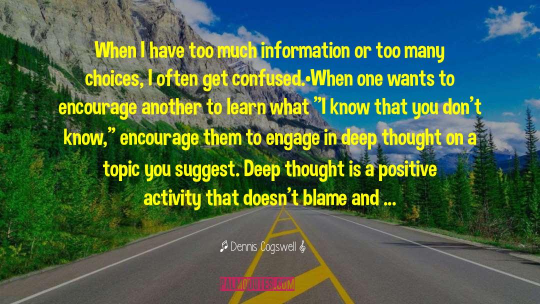 Too Much Information quotes by Dennis Cogswell