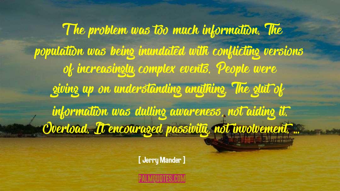 Too Much Information quotes by Jerry Mander