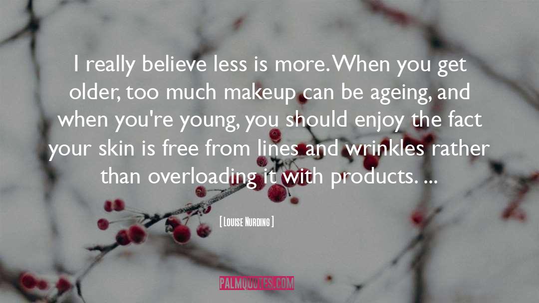 Too Much Makeup Funny quotes by Louise Nurding