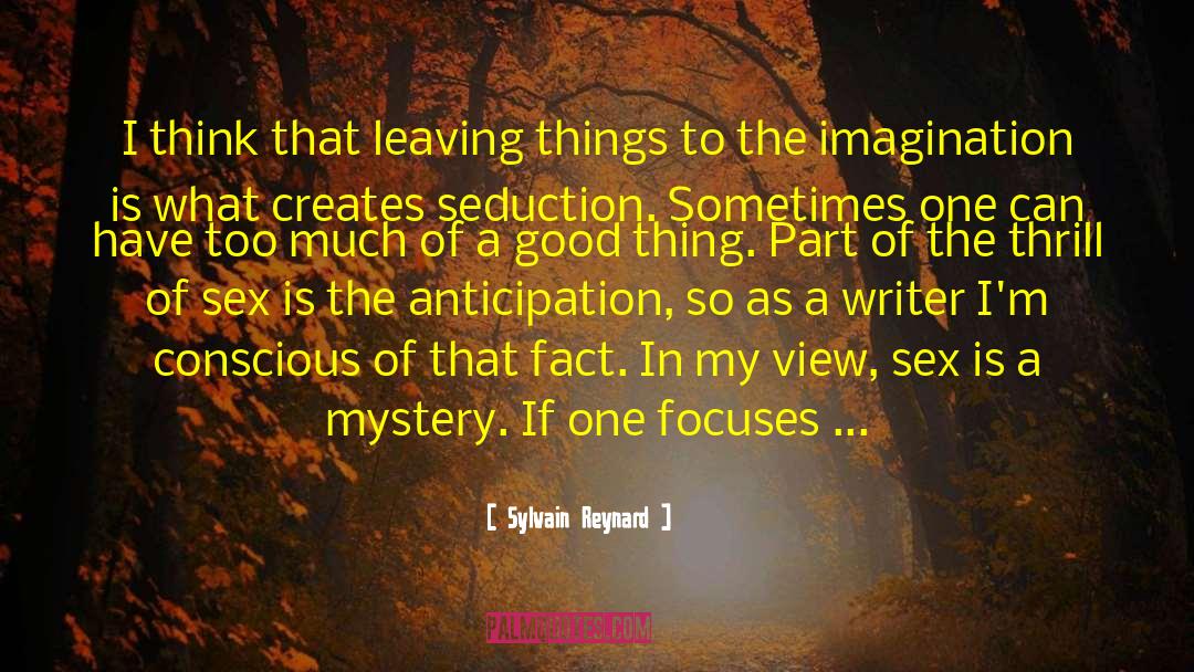 Too Much Of A Good Thing quotes by Sylvain Reynard