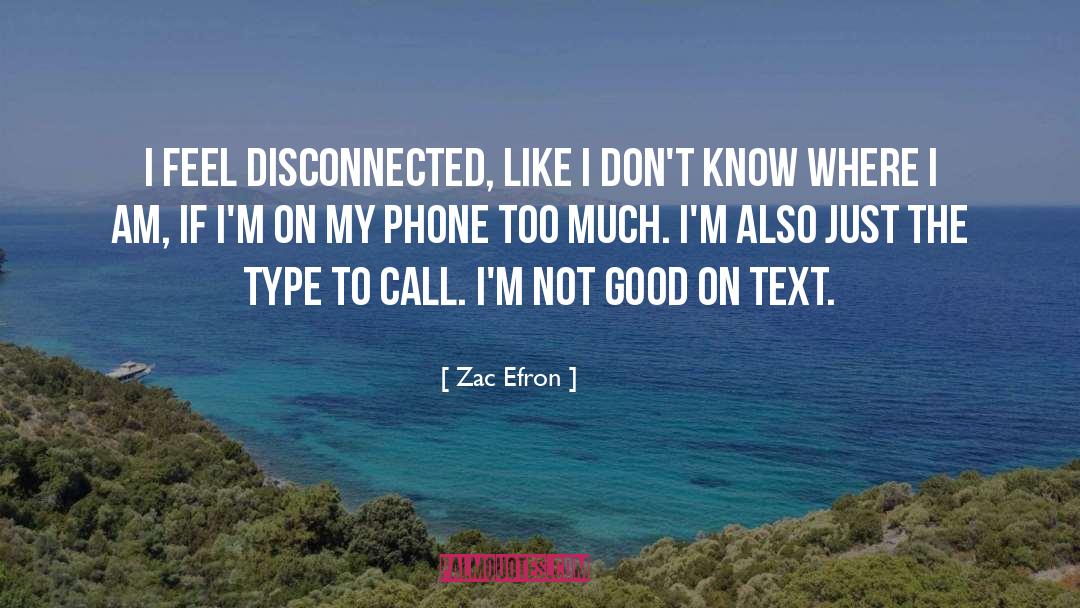 Too Much Phone quotes by Zac Efron
