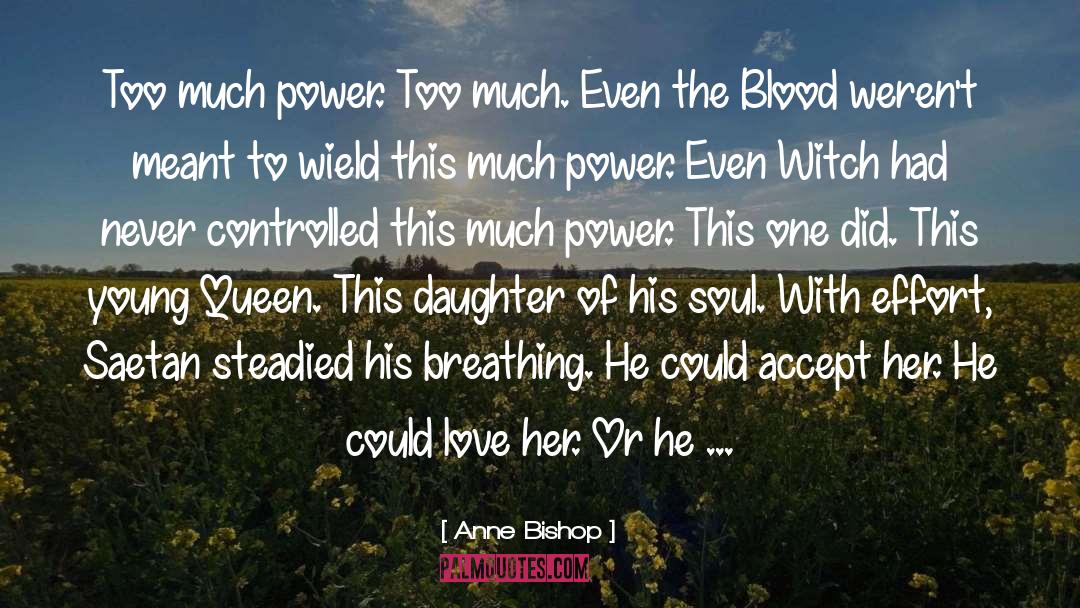 Too Much Power quotes by Anne Bishop