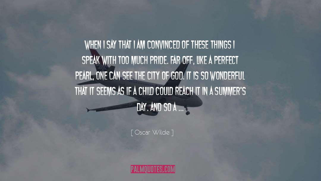 Too Much Pride quotes by Oscar Wilde