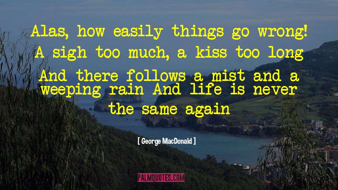 Too Much Rain Funny quotes by George MacDonald