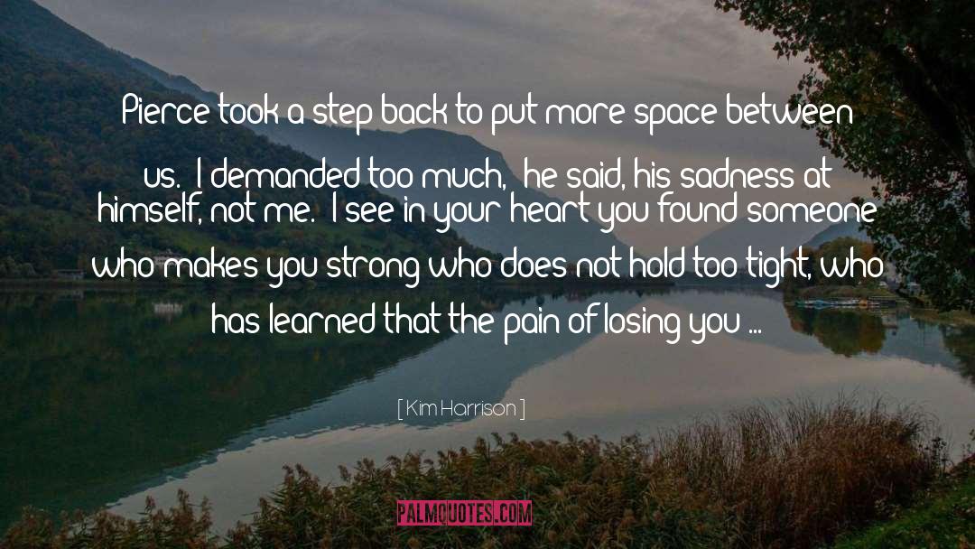 Too Much Space In A Relationship quotes by Kim Harrison