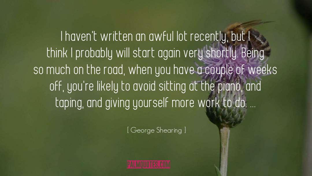 Too Much Thinking quotes by George Shearing