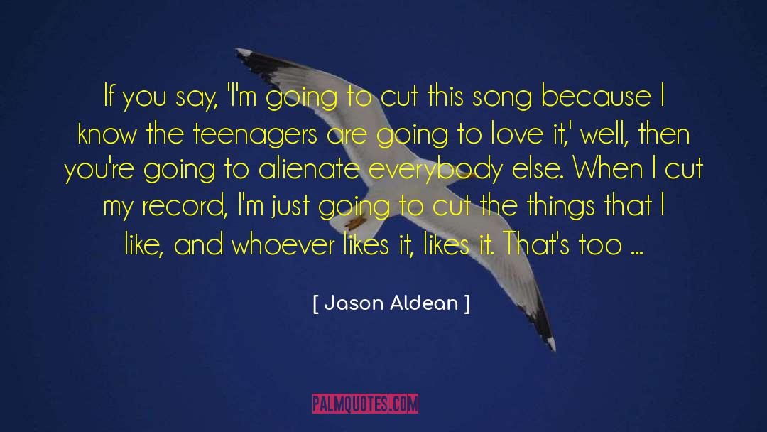 Too Much Work quotes by Jason Aldean