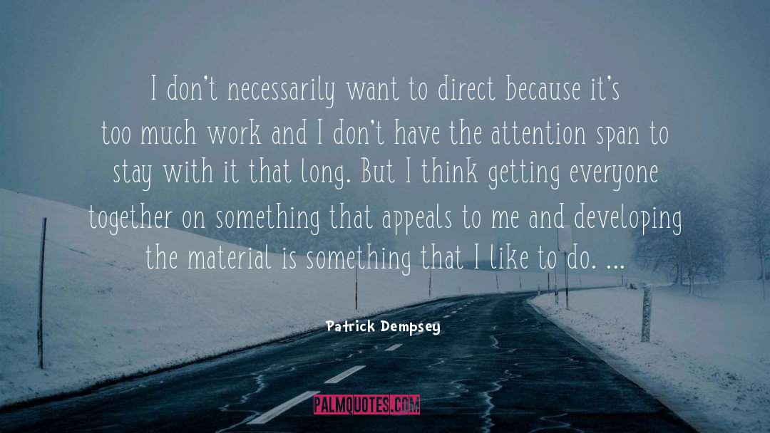 Too Much Work quotes by Patrick Dempsey