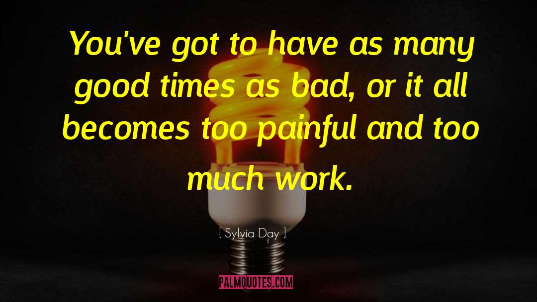 Too Much Work quotes by Sylvia Day