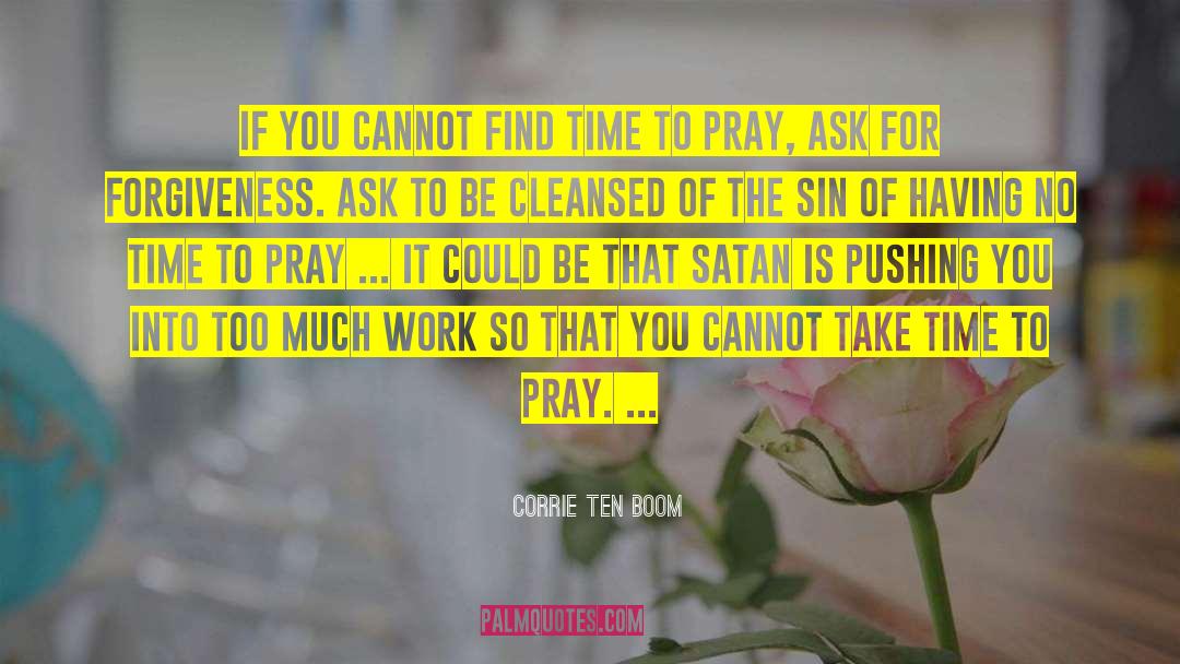 Too Much Work quotes by Corrie Ten Boom