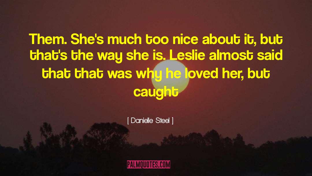 Too Nice quotes by Danielle Steel