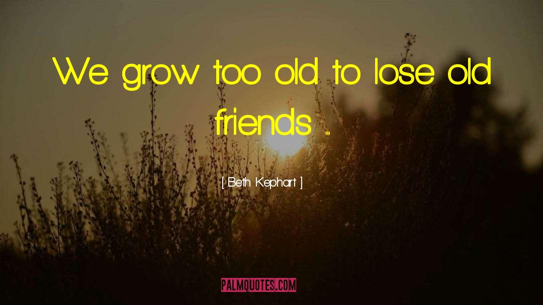 Too Old quotes by Beth Kephart