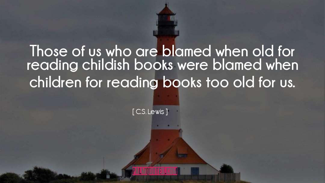 Too Old quotes by C.S. Lewis