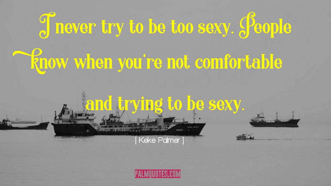 Too Sexy quotes by Keke Palmer