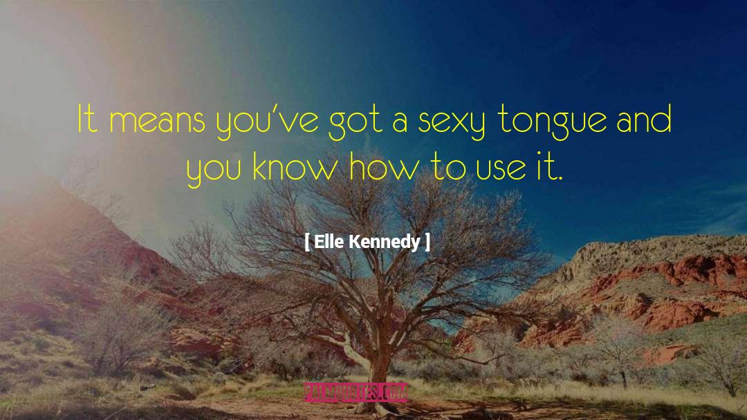 Too Sexy quotes by Elle Kennedy