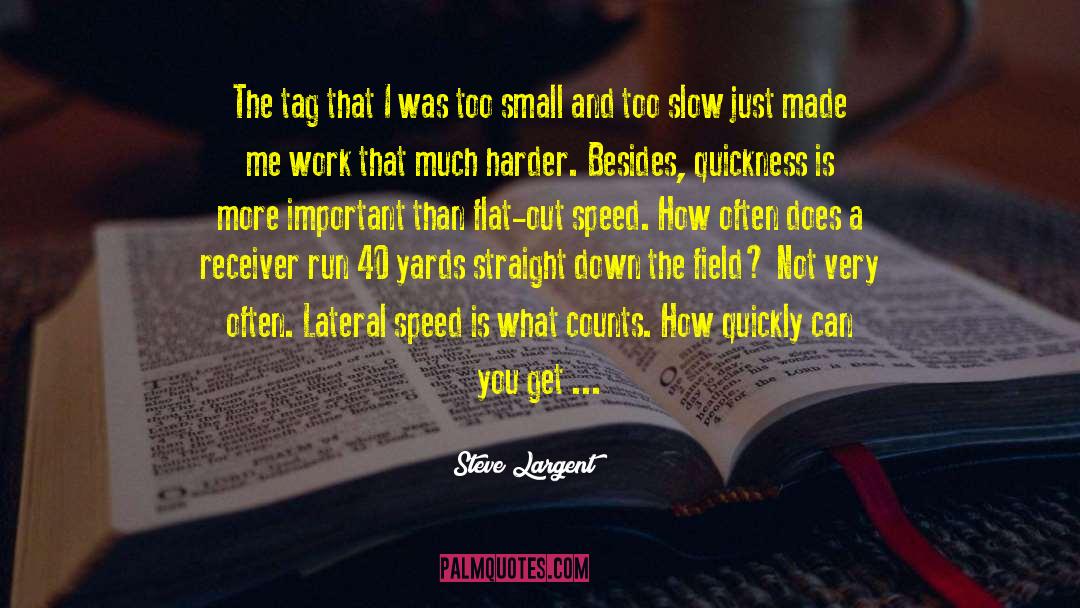 Too Slow quotes by Steve Largent