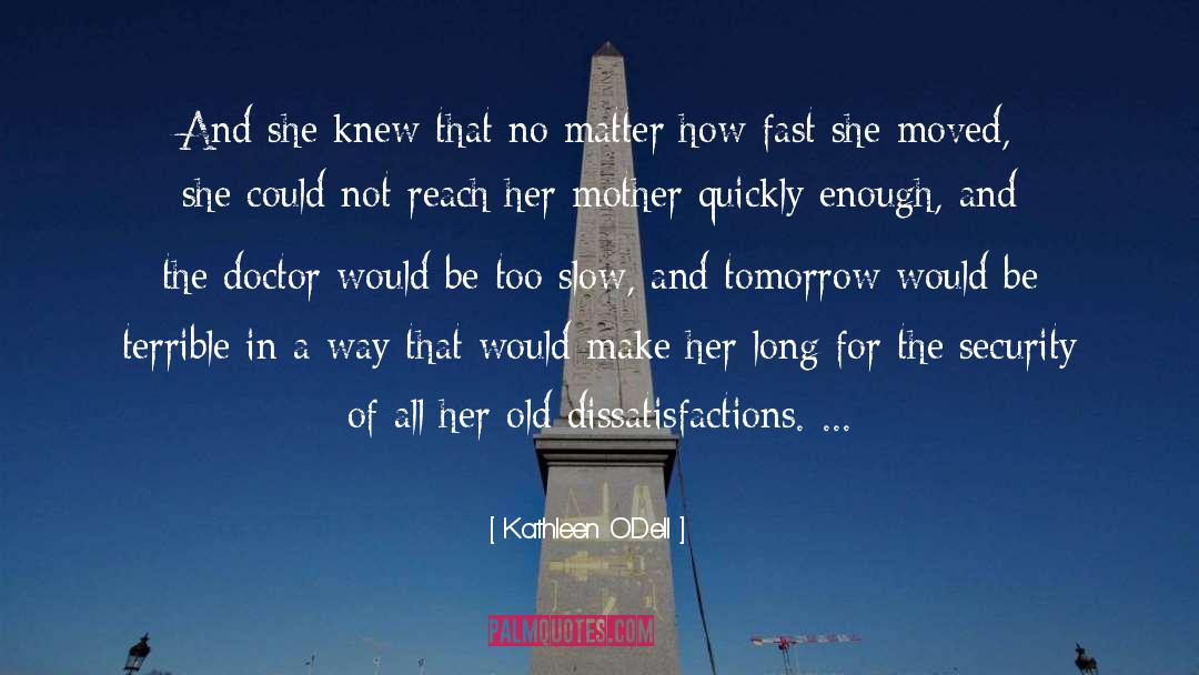 Too Slow quotes by Kathleen O'Dell