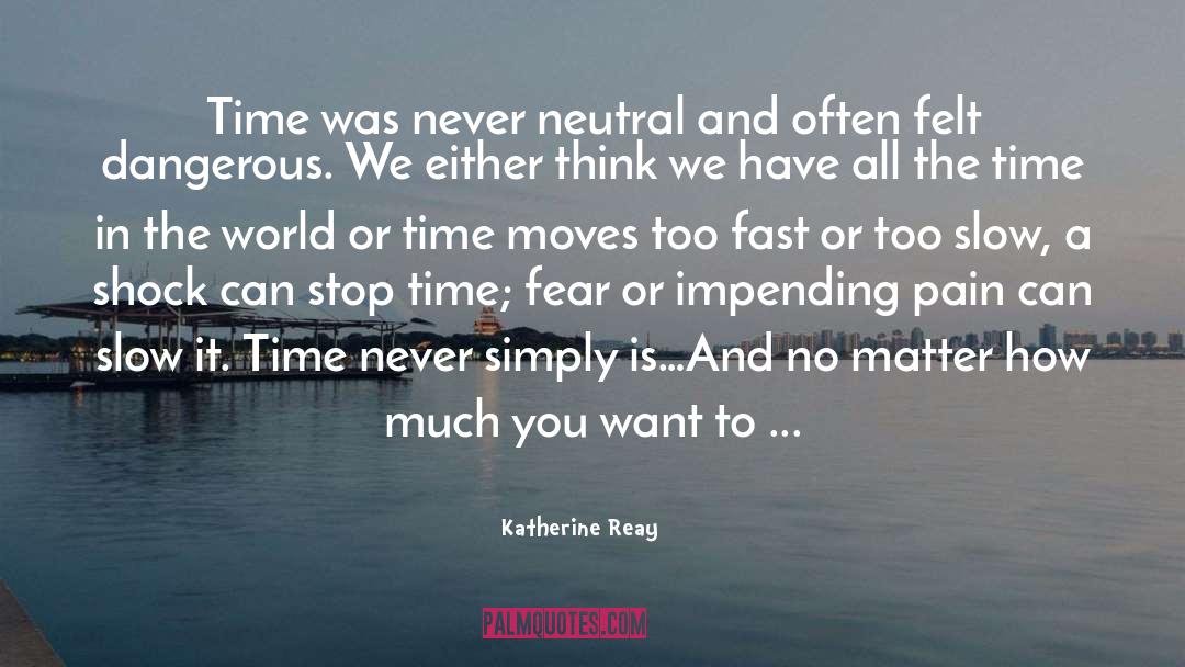 Too Slow quotes by Katherine Reay