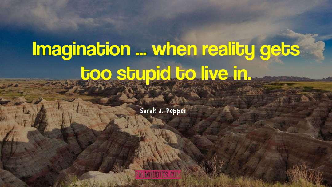 Too Stupid To Live quotes by Sarah J. Pepper