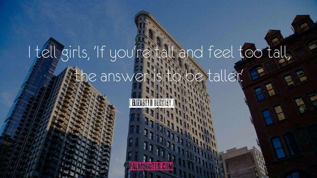 Too Tall quotes by Elizabeth Berkley