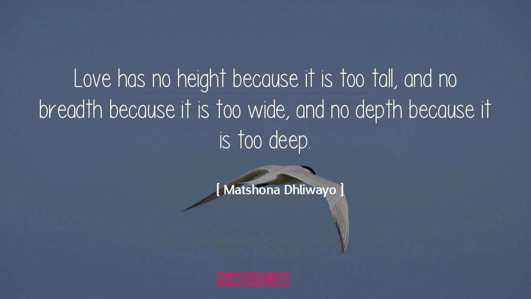 Too Tall quotes by Matshona Dhliwayo