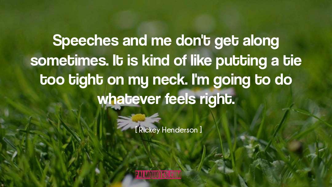 Too Tight quotes by Rickey Henderson